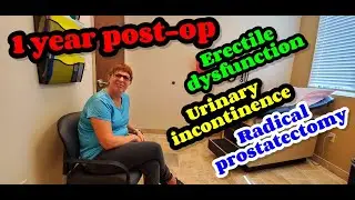 1 Year Post-0p 🏥 Prostate Cancer , Erectile Dysfunction & Urinary Incontinency