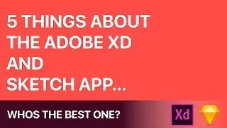 5 Things You Need to Know about Sketch App and Adobe XD