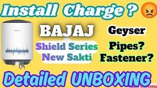Bajaj Shield Series New Shakti 25L Geyser UNBOXING REVIEW Technician Installation Charges Full Info.