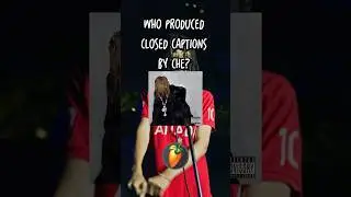 Who Produced &ldquo;Closed Captions&rdquo; by Che? 🐛