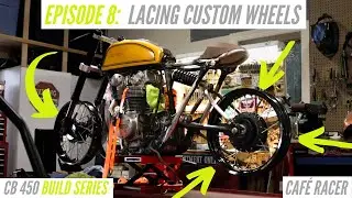 HONDA CB450 CAF&Eacute; RACER BUILD Vol. 8 - Lacing Custom Motorcycle Rims for the FIRST TIME!