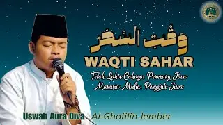 WAQTI SAHAR - TELAH LAHIR CAHAYA | GUS BAIQUN AL-GHOFILIN JEMBER