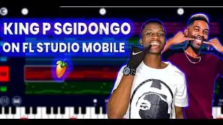 how to make sgidongo [amapiano] like [king p] on [fl studio mobile] for [beginners]