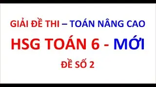 Giải đề thi HSG TOÁN 6| đề số 2