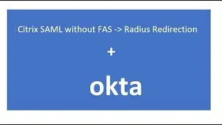 OKTA   Citrix without FAS &ndash; Radius Redirection