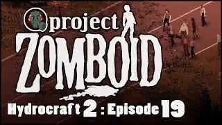 Project Zomboid | Hydrocraft 2 | Birthday Bourbon 2 | Ep 19