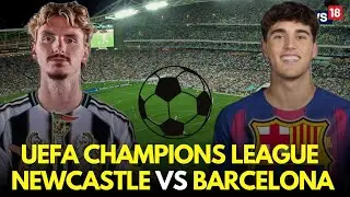 UEFA Champions League 2025 LIVE | Newcastle Vs Barcelona LIVE Match | Football Match LIVE | N18G