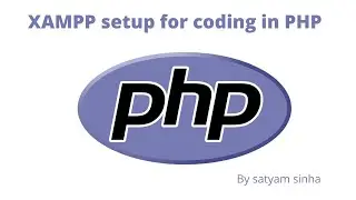 XAMPP setup for programming in PHP || Satyam sinha