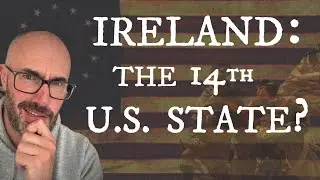 Могла ли Ирландия стать 14-м штатом США?