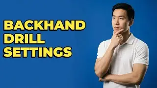 How To Set Ping Pong Robot For Backhand Drive Drills?