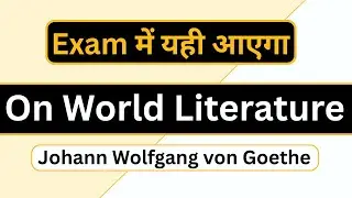 Johann Wolfgang Goethe ~ On World Literature ~ Summary and Analysis MA English Literature