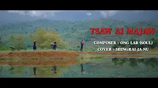 TSAW AI MAJAW, shingrai ja nu, composer-onglar(soul) kachin love song-2023