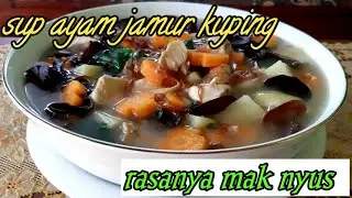 sup ayam jamur kuping || sup jamur kuping