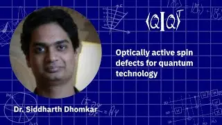 QIQT23 | Dr. Siddharth Dhomkar - Optically active spin defects for quantum technology