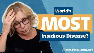 Mesothelioma: World's Most Insidious Disease?