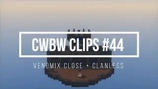 CWBW Clips #44 | CLANLESS | Mit Musik | Venomix | xVentrox