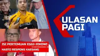 ULASAN PAGI - Isi Pertemuan Eggi Sudjana-Jokowi hingga Hasto Respons Kaesang soal PSI di Jateng