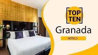 Top 10 Best Hotels to Visit in Granada | Spain - English