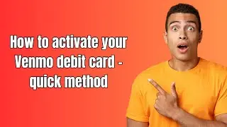 How to activate your Venmo debit card - quick method