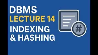 DBMS Lecture 14 | Indexing & Hashing in DBMS | Full Course for Beginners