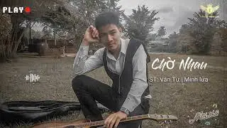 Chờ Nhau | Văn Tự-Minh Lửa | ghitarist