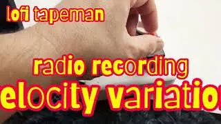 lofi tapeman radio recording in velocity variation #experimentalmusic #experimental sound 