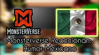✨Monsterverse + México✨ Reaccionan: 🇲🇽Humor Mexicano🇲🇽