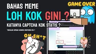 Bahas Meme : Captcha Lah Kok Statis ?