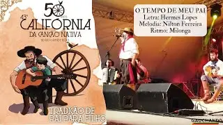 O TEMPO DE MEU PAI - Nilton Ferreira - Calhandra de OURO - 43a Califórnia da Canção Nativa