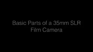 Basic Parts of a 35mm SLR Film Camera