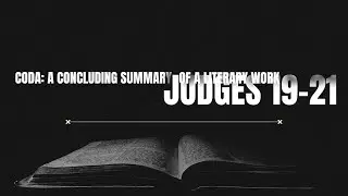 Coda: A Concluding Summary Of A Literary Work | Judges 19-21