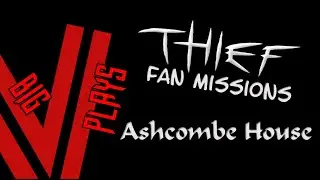 Thief Fan Mission - Ashcome House