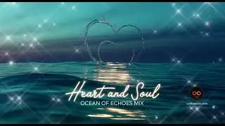 Heart and Soul &ndash; Ocean of Echoes Mix | Deep Dance Emotion & Summer Wave Pop