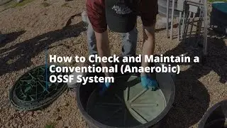 OSSF 101: How to Check and Maintain a Conventional (Anaerobic) OSSF System