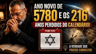 Ano Novo Judaico de 5780 e os 216 Anos Perdidos do Calendário!