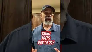 Using Your Preps Day to Day