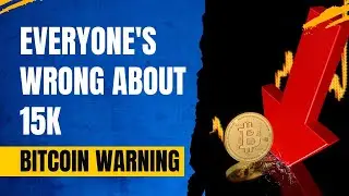 Bitcoin Warning - Everyone Is Wrong About 15k