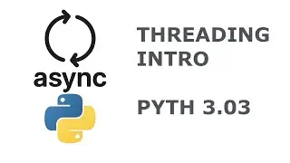 13 Introduction to Threading PYTH 3.03
