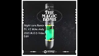 Magic Bomb -  DJ Ho&agrave;ng Read Nightcore Remix Ft VJ Mike Andy M.O.D 2021 Video Edit Promo Only