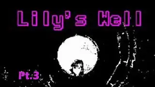Lily's Well pt.3 (Horror Week)