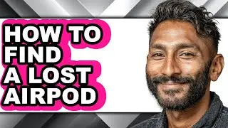 How to Find a Lost Airpod - Easy Guide