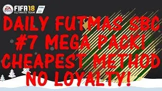 DAILY FUTMAS SBC #7! CHEAPEST METHOD! NO LOYALTY! MEGA PACK! FUTMAS FIFA 18!