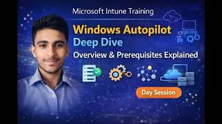Windows Autopilot Deep Dive | Overview & Prerequisites Explained | Intune Training
