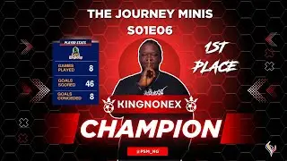KINGNONEX | Journey Minis S01E06 Champion Story | EAFC 25 Esports Nigeria