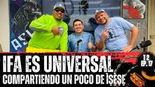 IFA es universal, compartiendo un poco de Ìṣẹ̀ṣẹ Ft. Alejandro de África Mía | T2 Ep. 17