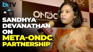 Sandhya Devanathan Of Meta India On India's Digital Transformation Story And ONDC Partnership