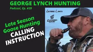 PODCAST: LATE SEASON Goose Hunting Strategy & Calling Instruction-Lesson tips time mark: 17:57 mins.