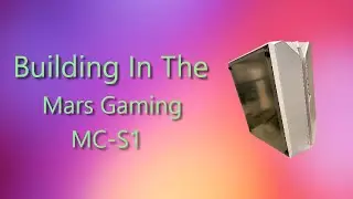 Сборка в корпусе MARS Gaming MC-S1