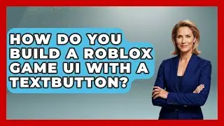 How Do You Build A Roblox Game UI With A TextButton? - Open World Tycoons