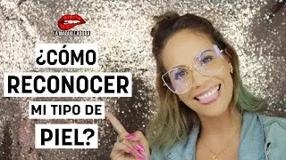 ¿Cómo reconocer mi tipo de piel? TE CUENTO TODO - Cynthia La'Maquilladora